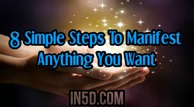 8 Simple Steps To Manifest Anything You Want