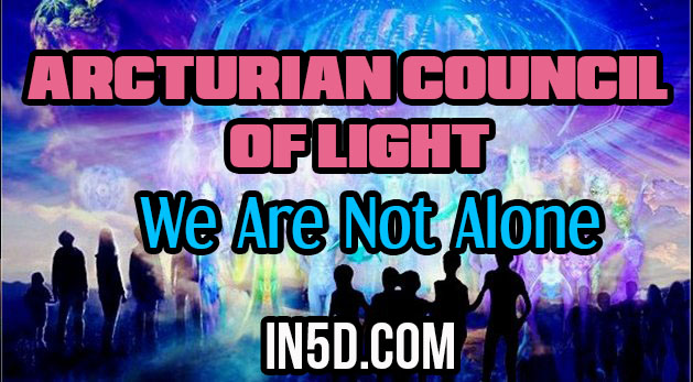 Message From The Arcturian Council Of Light - We Are Not Alone