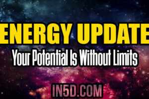 Energy Update – Your Potential Is Without Limits