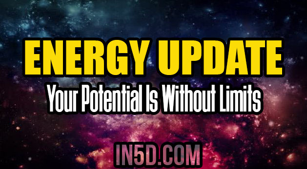 Energy Update - Your Potential Is Without Limits