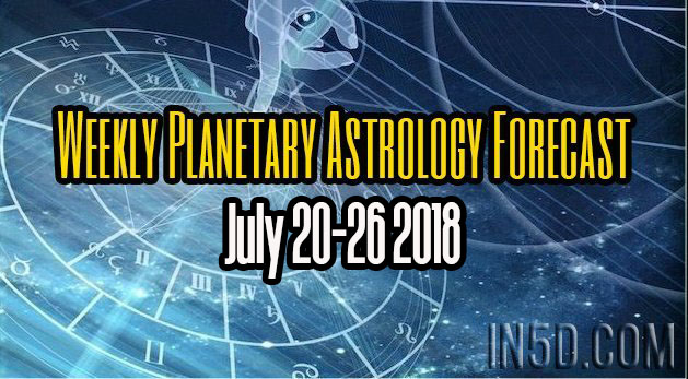 Weekly Planetary Astrology Forecast July 20-26 2018