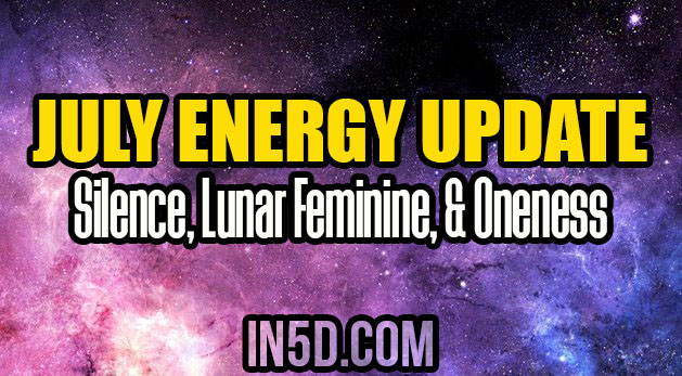 July Energy Update: Silence, Lunar Feminine, & Oneness