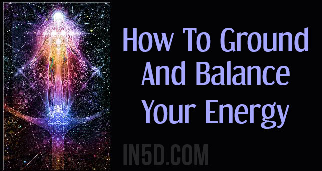 How To Ground And Balance Your Energy