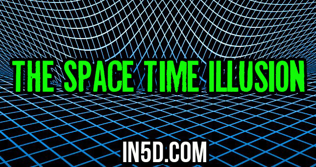 The Space Time Illusion