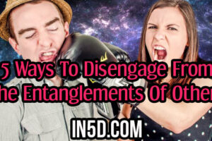 5 Ways To Disengage From The Entanglements Of Others