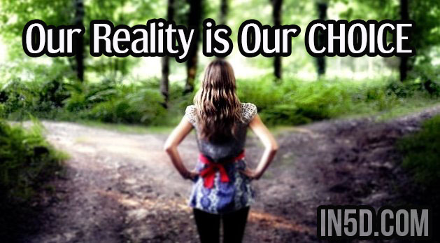 Our Reality is Our CHOICE