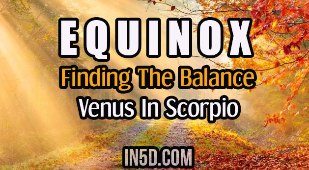 Equinox: Finding The Balance - Venus In Scorpio