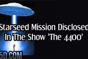 Starseed Mission Disclosed In The Show ‘The 4400’