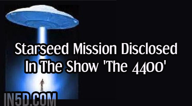Starseed Mission Disclosed In The Show 'The 4400'