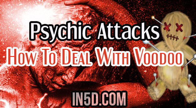 Psychic Attacks And The Type One Indigo – How To Deal With Voodoo