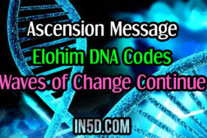 The Event Light Language Transmission – Ascension Message, Elohim DNA Codes, Waves of Change Continue