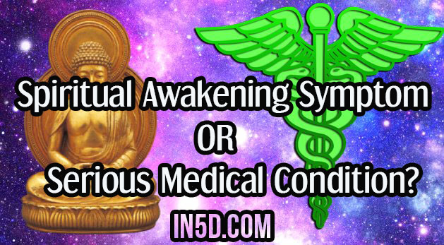 Spiritual Awakening Symptom OR Serious Medical Condition?