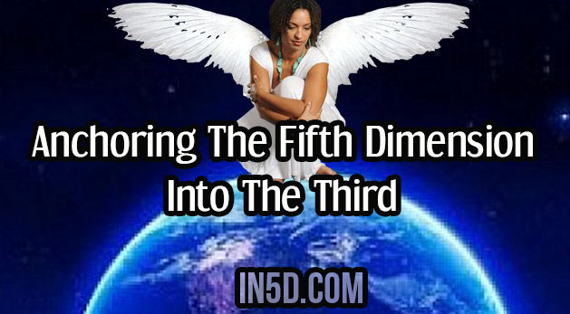 Anchoring The Fifth Dimension Into The Third