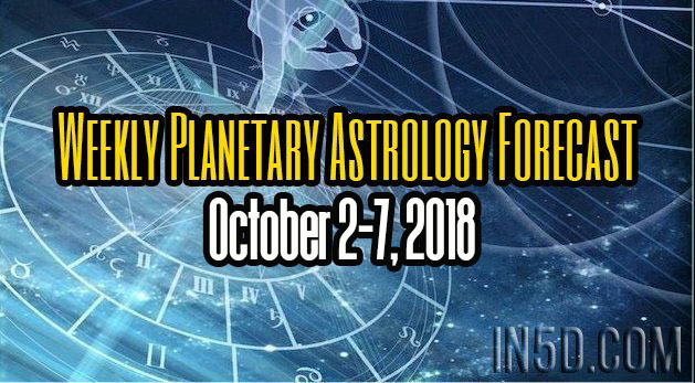 Weekly Planetary Astrology Forecast October 2-7, 2018