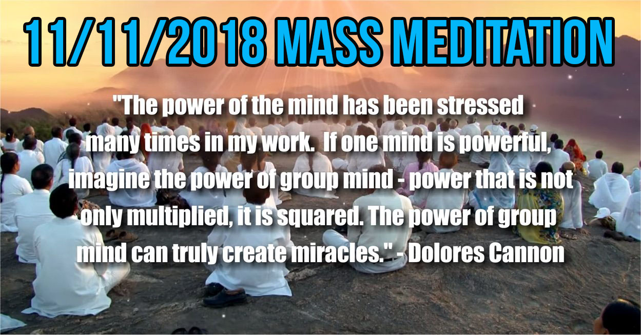 11/11/2018 Mass Meditations 11:11 AM EST & 2:00 PM EST