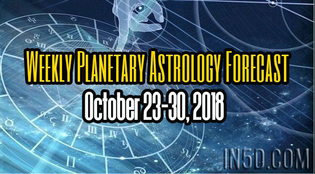 Weekly Planetary Astrology Forecast - October 23-30, 2018