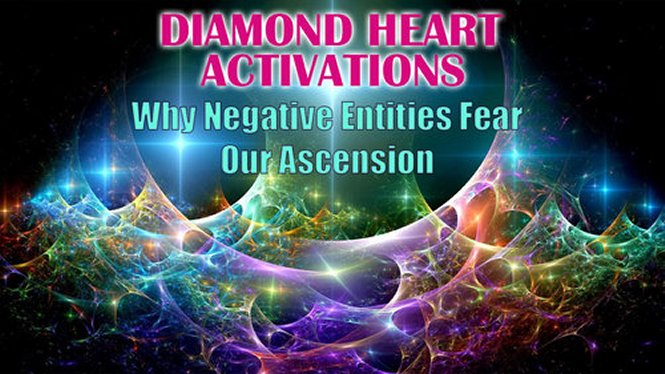 Diamond Heart Activations & Why Negative Entities Fear Our Ascension