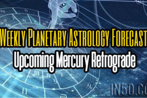 Upcoming Nasty Mercury Retrograde – Weekly Planetary Astrology Forecast
