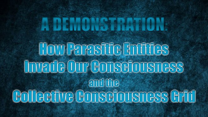 How Parasitic Entities Invade Our Consciousness And The Collective Grid