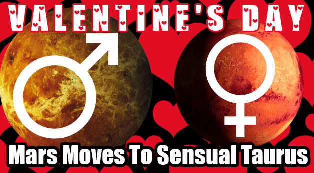 Valentines Day - Mars Moves To Sensual Taurus