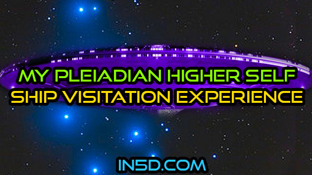 My Pleiadian Higher Self Ship Visitation Experience