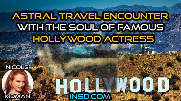 Astral Travel Encounter With The Soul Of Famous Hollywood Actress