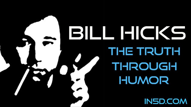 Bill Hicks - The TRUTH Through Humor
