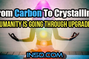 From Carbon To Crystalline – Humanity Is Going Through Upgrades