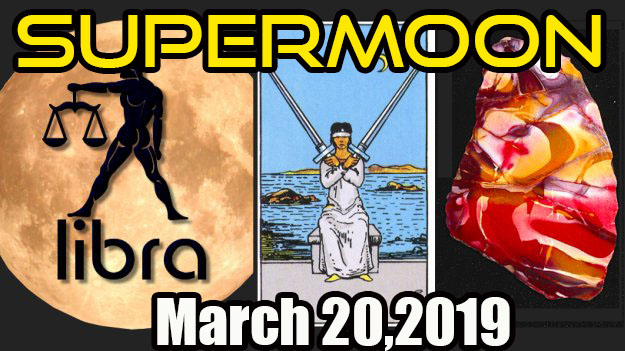 March 20, 2019 - Full Supermoon In Libra