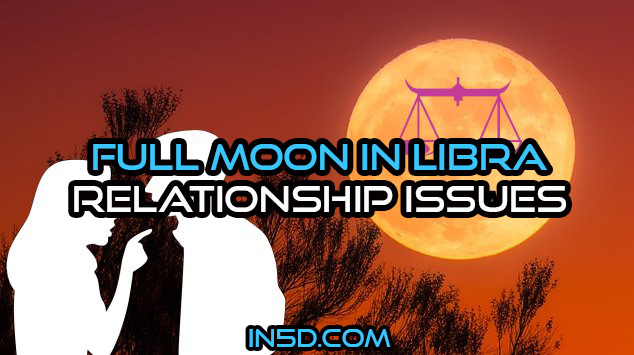 Full Moon In Libra - Relationship Issues