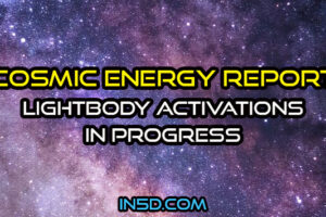 Current Cosmic Energy Report – Lightbody Activations In Progress