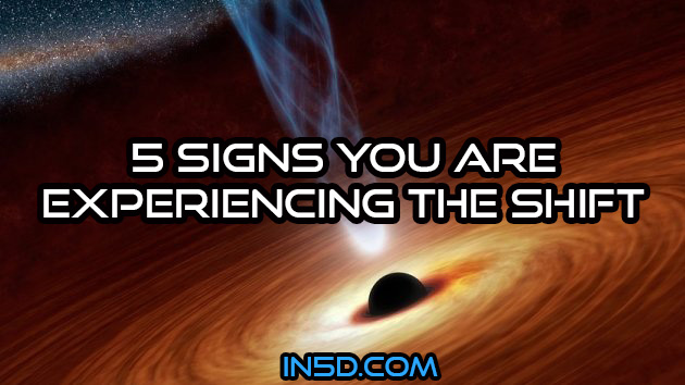 5 Signs You Are Experiencing The Shift