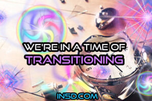 We’re In A Time Of Transitioning