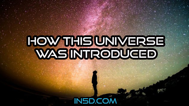How This Universe Was Introduced