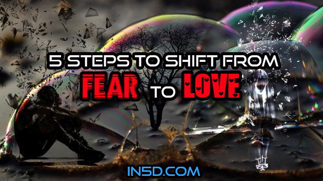 5 Steps To Shift From Fear To Love