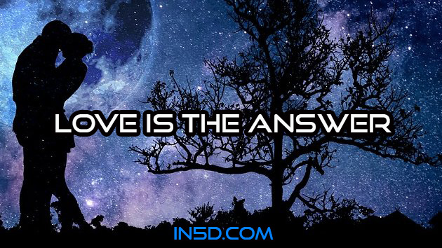 Love Is The Answer: What it Means, Feels Like, & Why It Is The Key To Everything