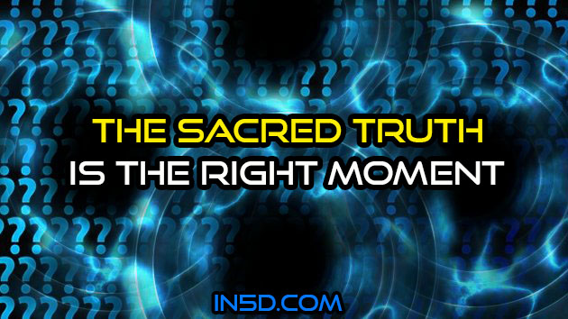 The Sacred Truth Is The Right Moment