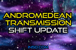 Andromedean Transmission – Shift Update