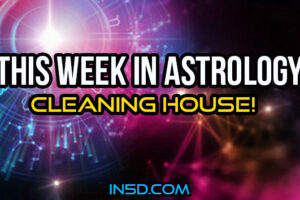This Week In Astrology – Cleaning House!