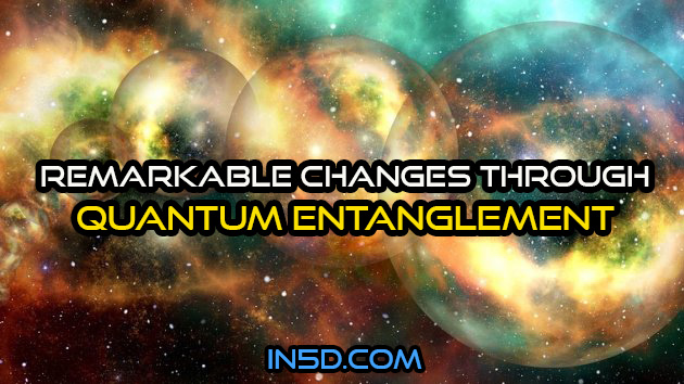Remarkable Changes Through Quantum Entanglement