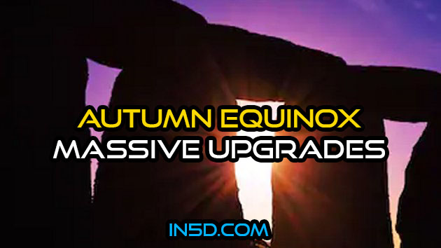 Autumn Equinox: Massive Upgrades Preparing Us For 2020