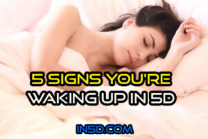 5 Signs You’re Waking Up In 5D