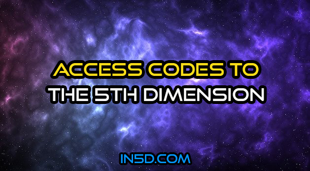 Access Codes To The 5th Dimension