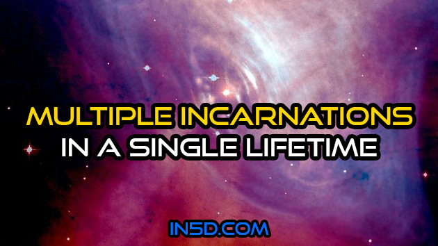 Multiple Incarnations In A Single Lifetime: Your 5D Existence