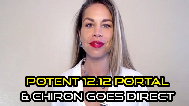 Potent 12:12 Portal & Chiron Goes Direct