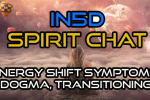 Energy Shift Symptoms, Dogma, Transitioning – Spirit Chat