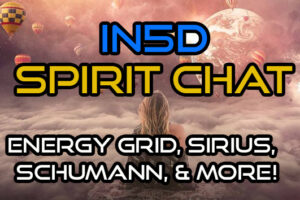 Spirit Chat – Energy Grid,  Sirius, Schumann, & More!