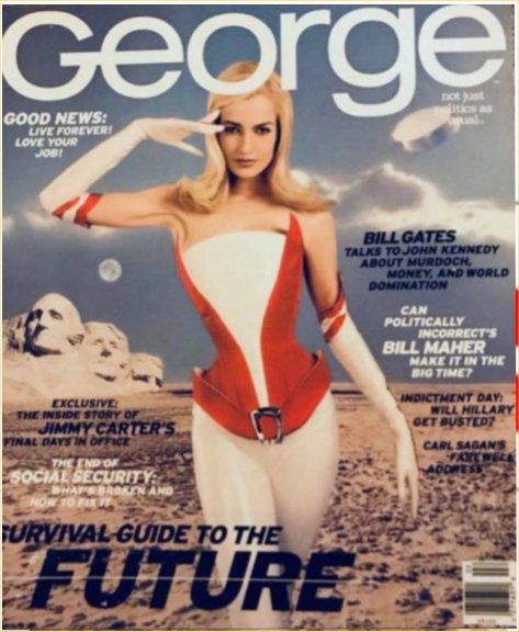 In the February 1997 issue of “George” magazine, John’s cover story was SURVIVAL GUIDE TO THE FUTURE. It also featured an article asking “Indictment Day: Will Hillary Get Busted?”