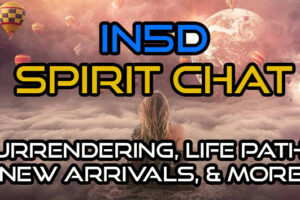 Surrendering, Life Paths, New Arrivals, & More – Spirit Chat