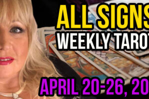 ALL SIGNS Weekly Tarot Reading For April 20-26, 2020 by Alison Janes
